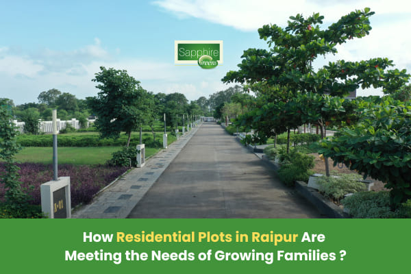 How Residential Plots in Raipur Are Meeting the Needs of Growing Families